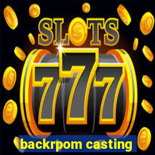 backrpom casting