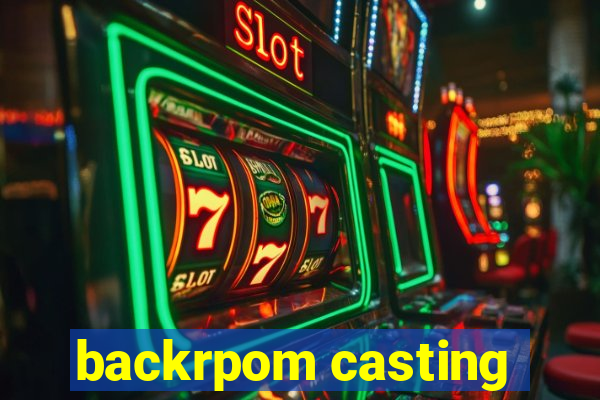 backrpom casting