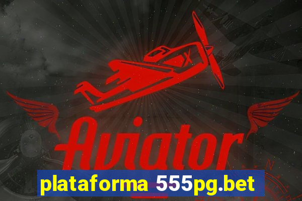 plataforma 555pg.bet