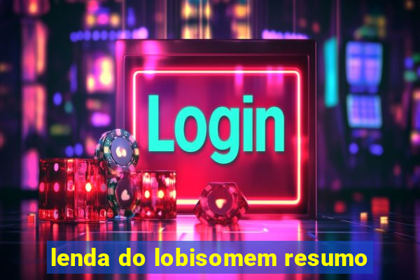 lenda do lobisomem resumo