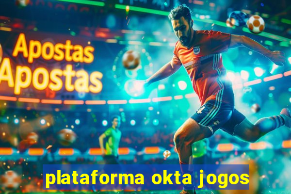 plataforma okta jogos