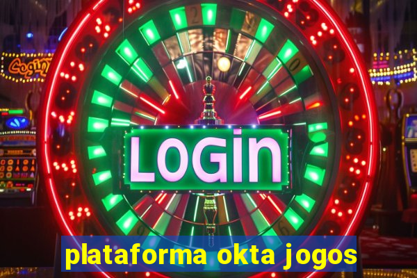 plataforma okta jogos