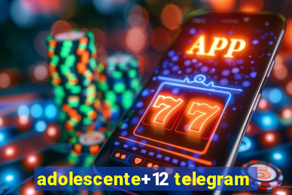 adolescente+12 telegram