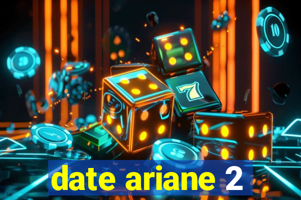 date ariane 2