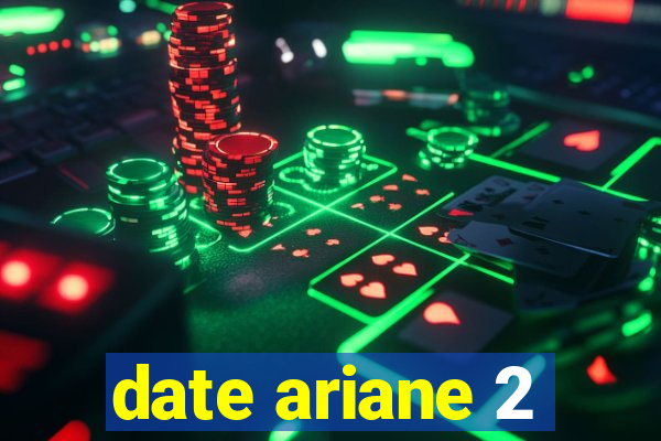 date ariane 2