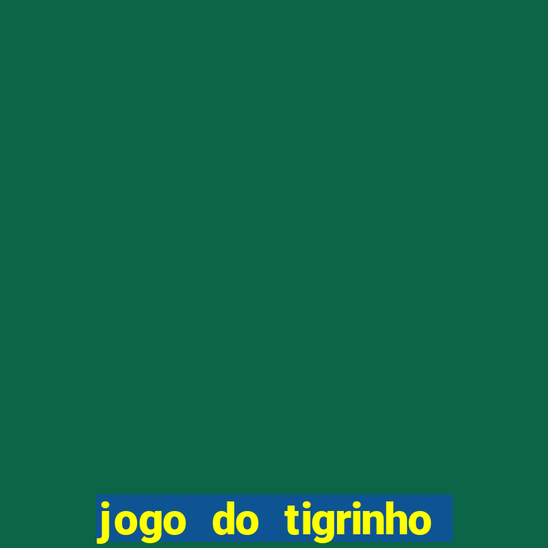 jogo do tigrinho depósito de r$ 5