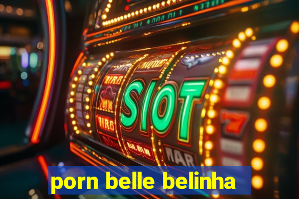 porn belle belinha