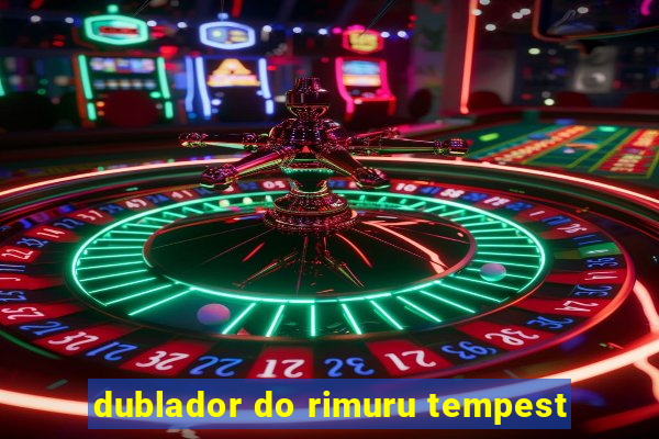 dublador do rimuru tempest