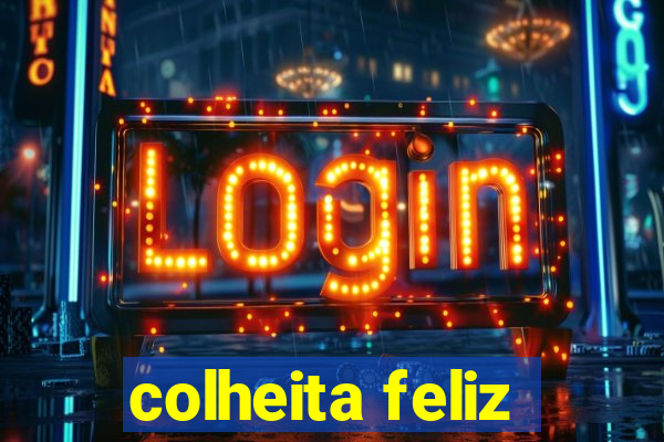 colheita feliz