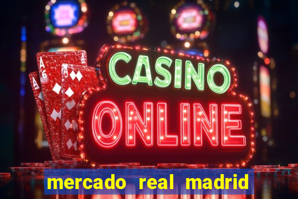 mercado real madrid ceasa encarte