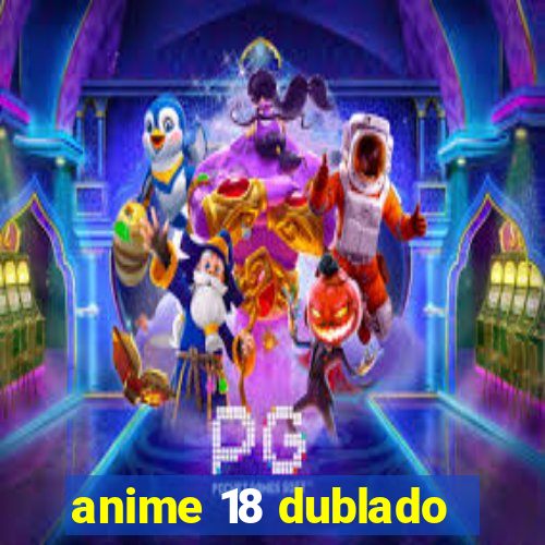 anime 18 dublado