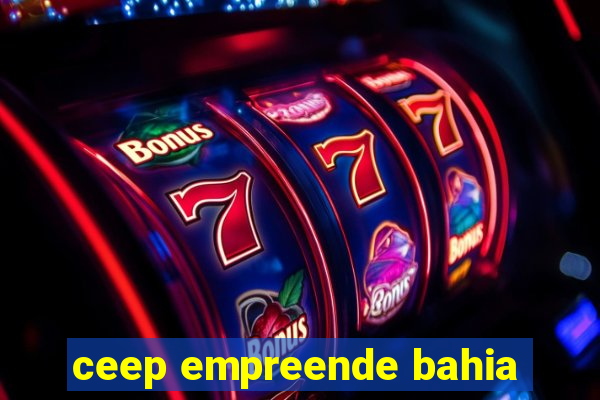 ceep empreende bahia