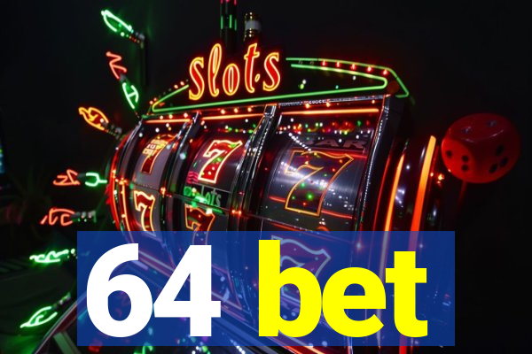 64 bet