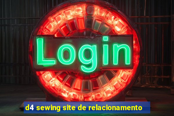 d4 sewing site de relacionamento