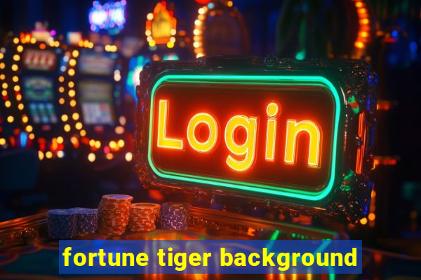 fortune tiger background