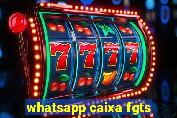 whatsapp caixa fgts