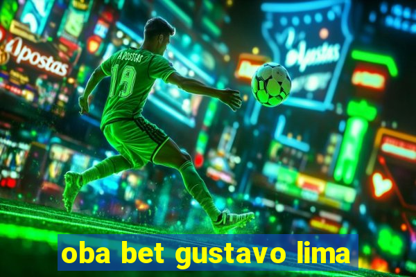 oba bet gustavo lima