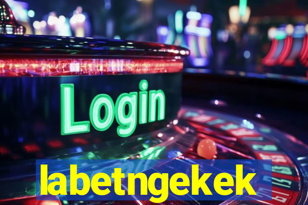 labetngekek