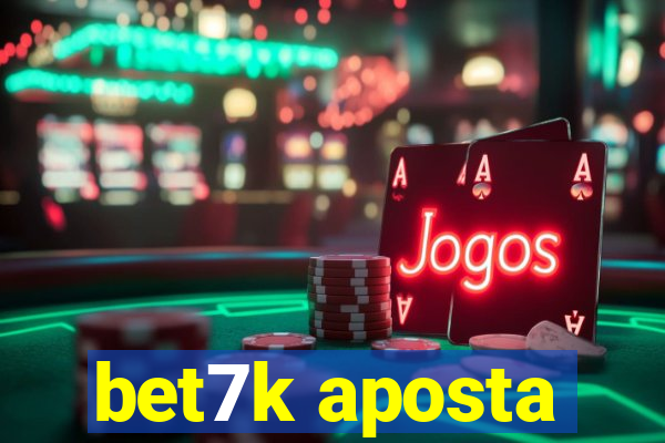 bet7k aposta