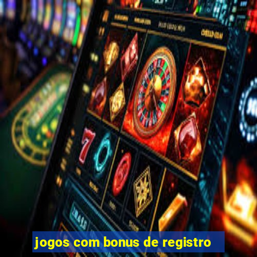 jogos com bonus de registro