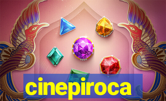 cinepiroca