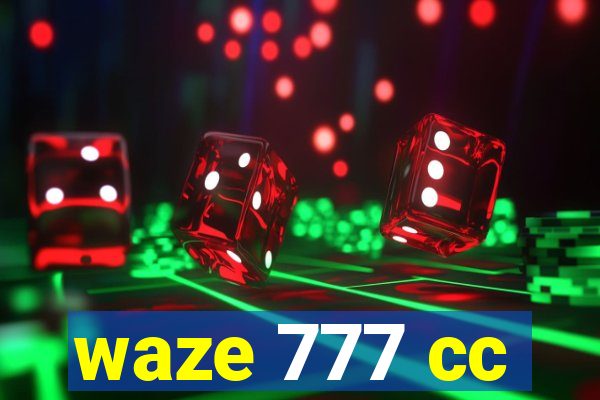 waze 777 cc