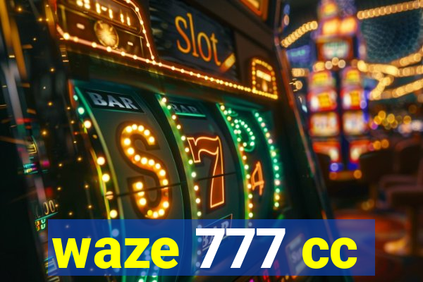 waze 777 cc