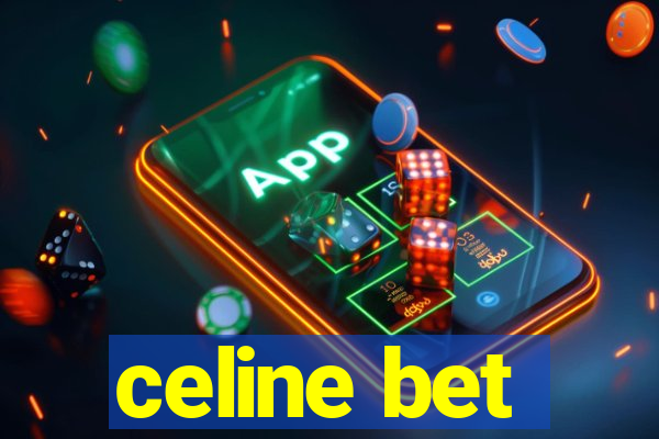 celine bet