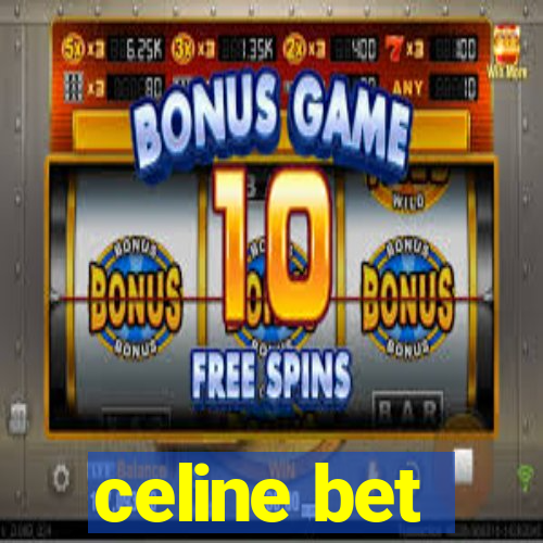 celine bet