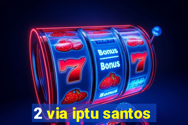 2 via iptu santos