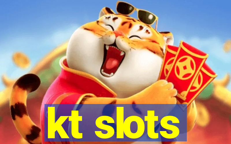 kt slots