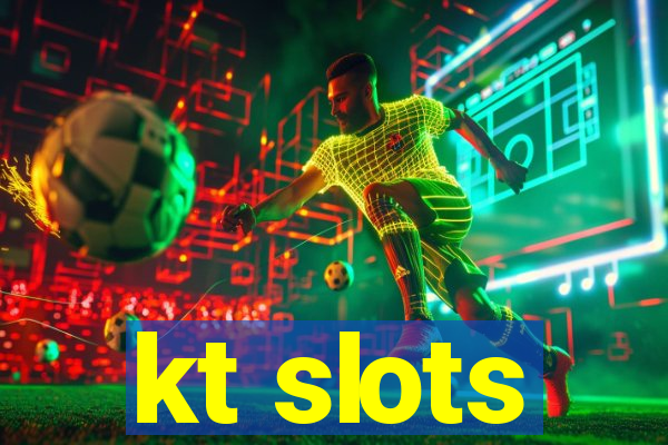 kt slots