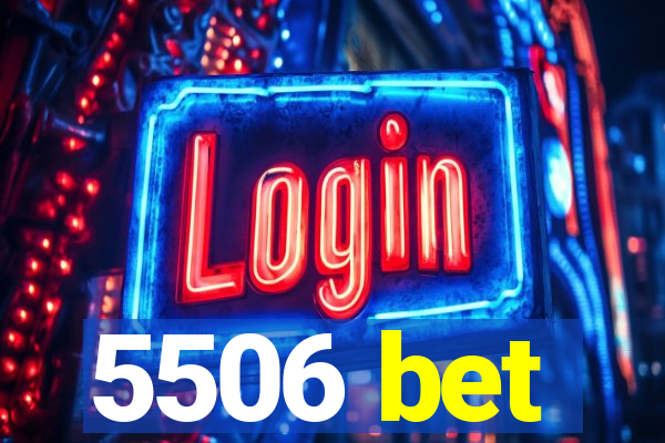 5506 bet