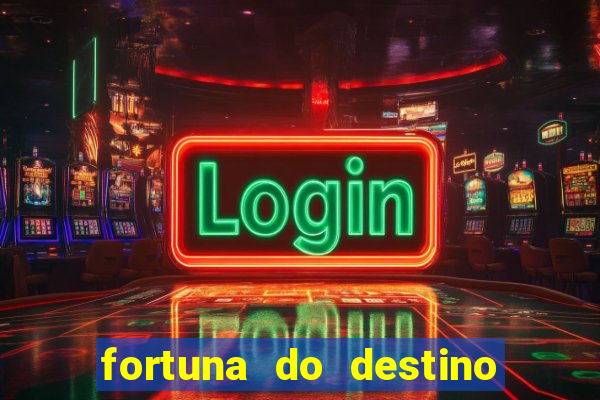 fortuna do destino fortuna do dentinho