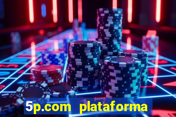 5p.com plataforma de jogos