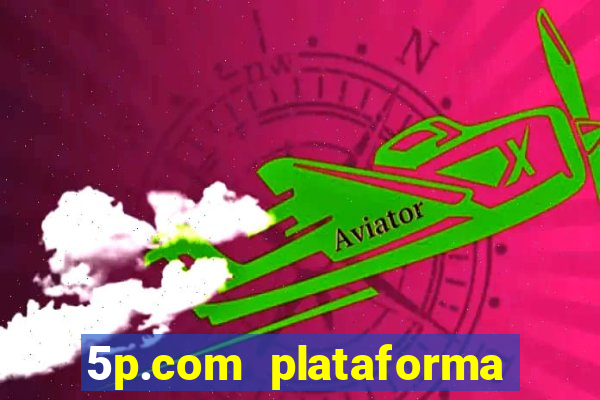 5p.com plataforma de jogos