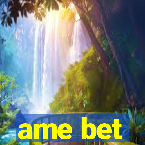 ame bet