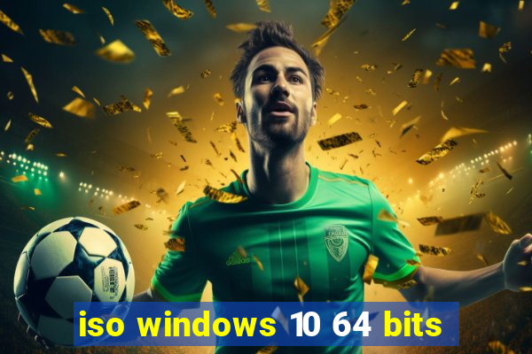 iso windows 10 64 bits