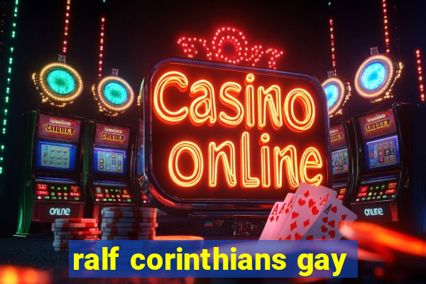 ralf corinthians gay