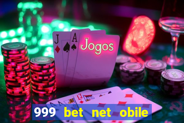 999 bet net obile conferir bilete