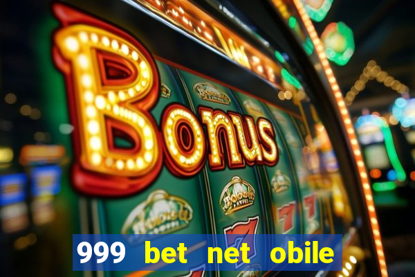 999 bet net obile conferir bilete