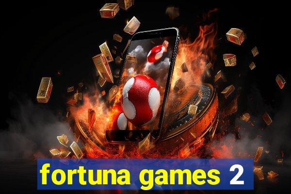 fortuna games 2