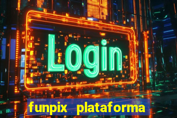 funpix plataforma de jogos