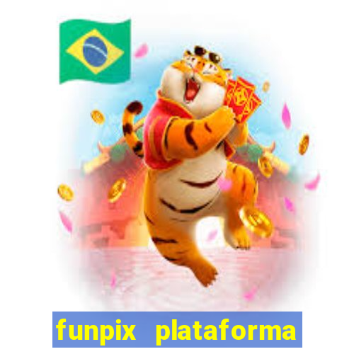 funpix plataforma de jogos