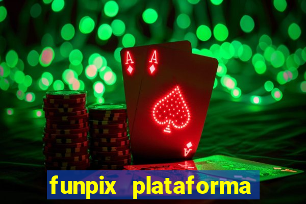 funpix plataforma de jogos