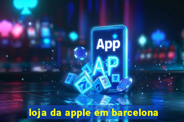 loja da apple em barcelona