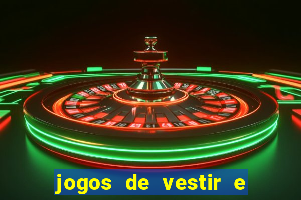 jogos de vestir e maquiar e arrumar o cabelo