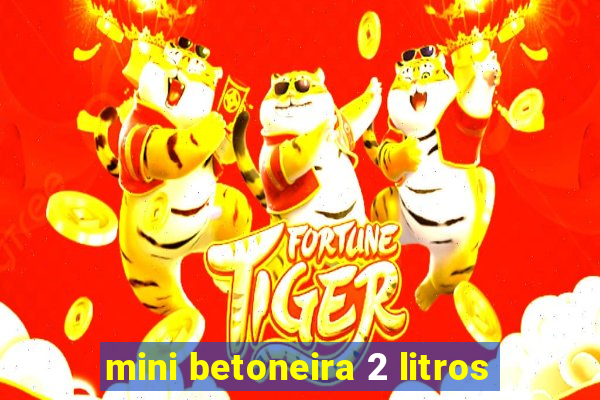 mini betoneira 2 litros