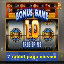 7 rabbit paga mesmo