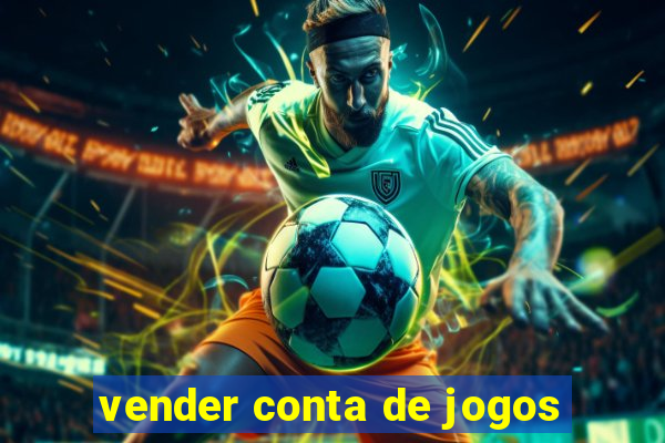 vender conta de jogos